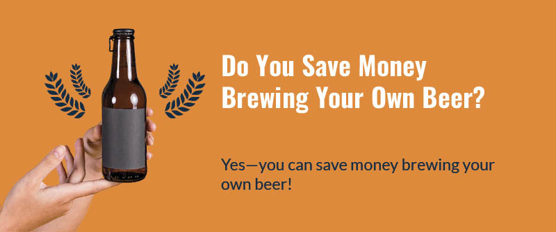 Do You Save Money Brewing Your Own Beer_