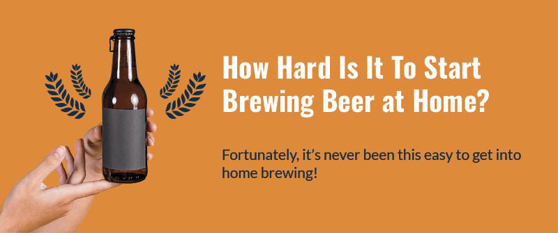 How Hard Is It To Start Brewing Beer at Home_