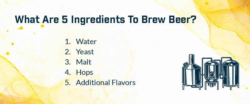 What Are 5 Ingredients To Brew Beer